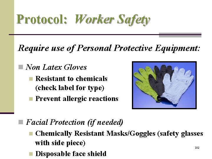 Protocol: Worker Safety Require use of Personal Protective Equipment: n Non Latex Gloves n