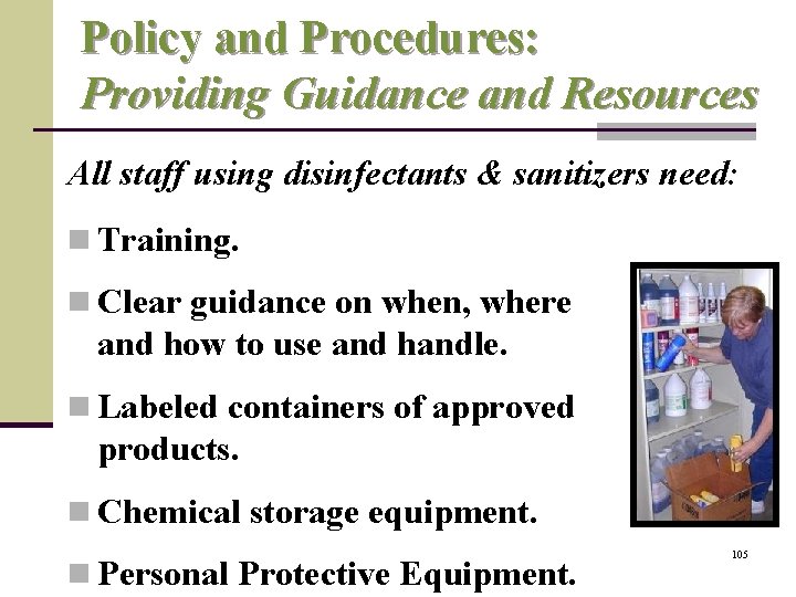 Policy and Procedures: Providing Guidance and Resources All staff using disinfectants & sanitizers need: