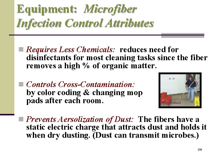 Equipment: Microfiber Infection Control Attributes n Requires Less Chemicals: reduces need for disinfectants for