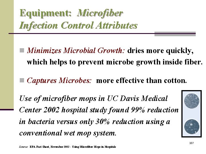 Equipment: Microfiber Infection Control Attributes n Minimizes Microbial Growth: dries more quickly, which helps
