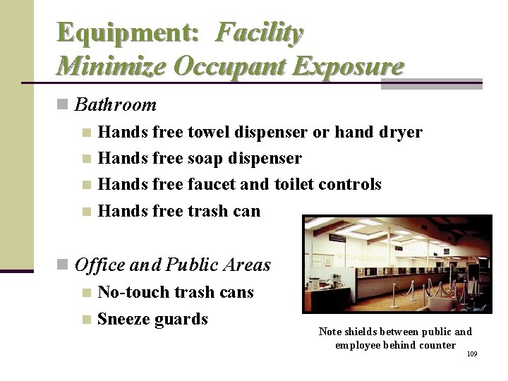 Equipment: Facility Minimize Occupant Exposure n Bathroom n Hands free towel dispenser or hand