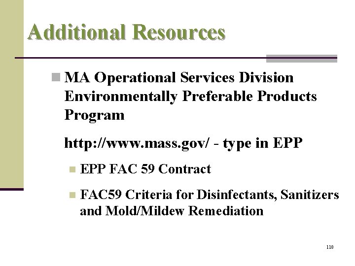 Additional Resources n MA Operational Services Division Environmentally Preferable Products Program http: //www. mass.