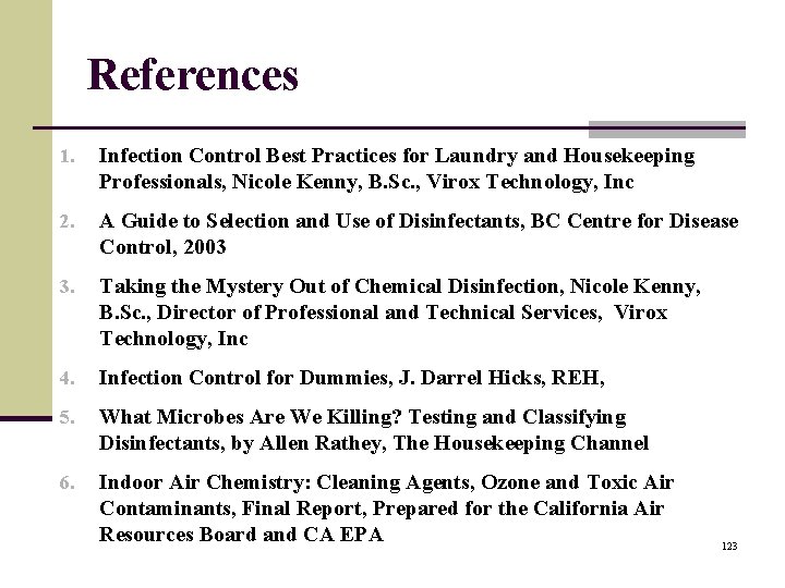 References 1. Infection Control Best Practices for Laundry and Housekeeping Professionals, Nicole Kenny, B.