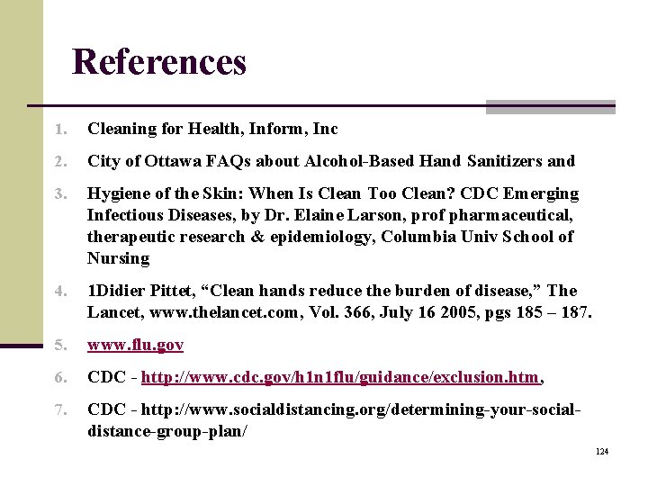 References 1. Cleaning for Health, Inform, Inc 2. City of Ottawa FAQs about Alcohol-Based