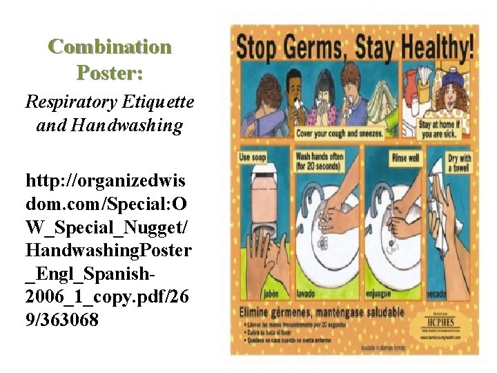 Combination Poster: Respiratory Etiquette and Handwashing http: //organizedwis dom. com/Special: O W_Special_Nugget/ Handwashing. Poster