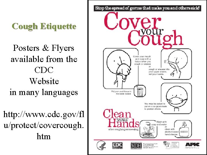 Cough Etiquette Posters & Flyers available from the CDC Website in many languages http: