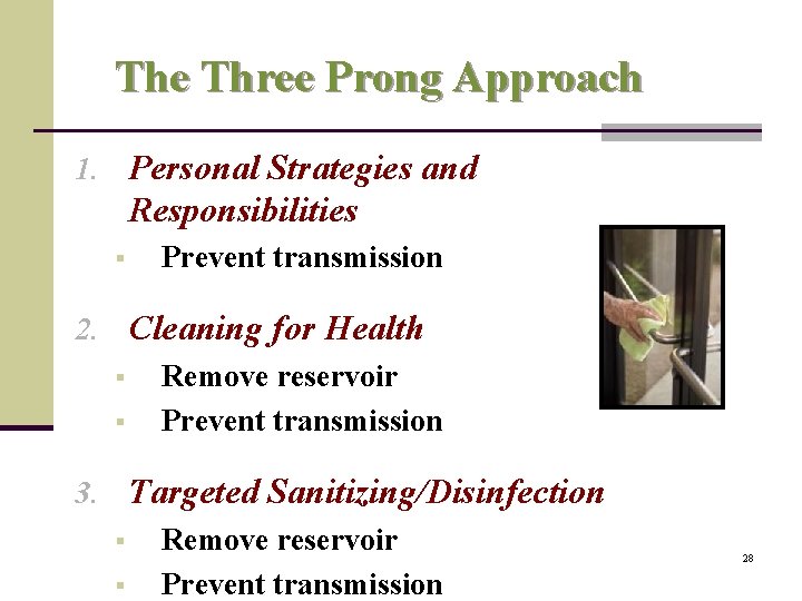 The Three Prong Approach 1. Personal Strategies and Responsibilities § Prevent transmission 2. Cleaning