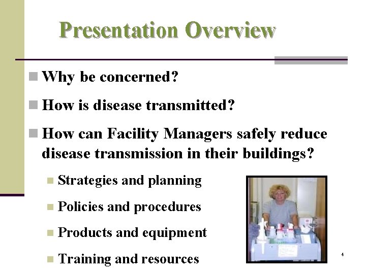 Presentation Overview n Why be concerned? n How is disease transmitted? n How can