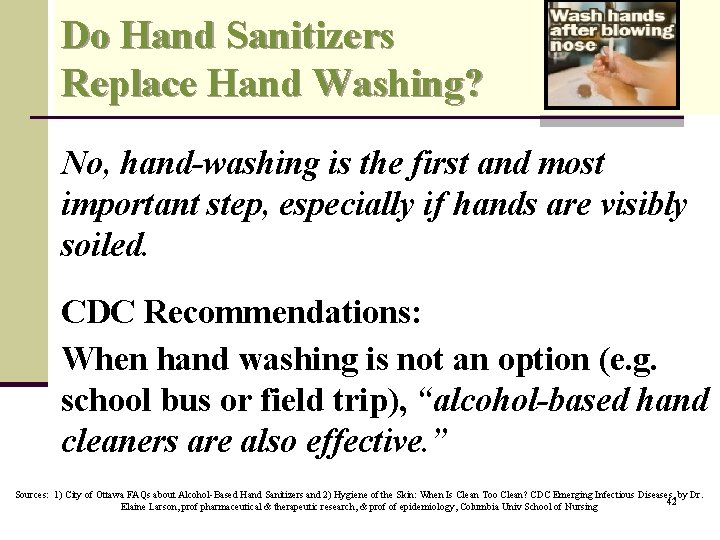 Do Hand Sanitizers Replace Hand Washing? No, hand-washing is the first and most important