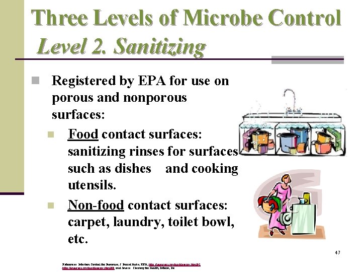 Three Levels of Microbe Control Level 2. Sanitizing n Registered by EPA for use