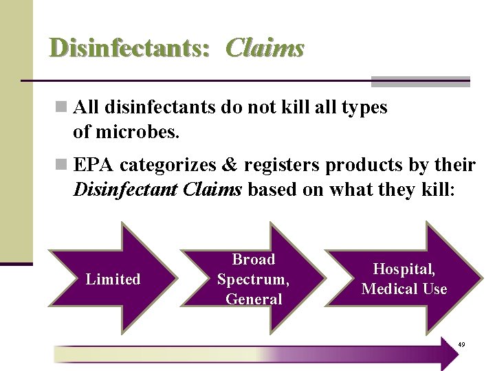  Disinfectants: Claims n All disinfectants do not kill all types of microbes. n