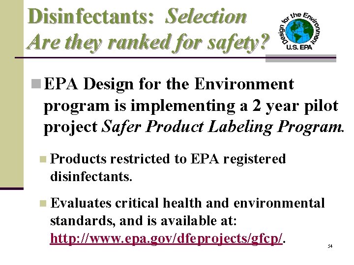 Disinfectants: Selection Are they ranked for safety? n EPA Design for the Environment program