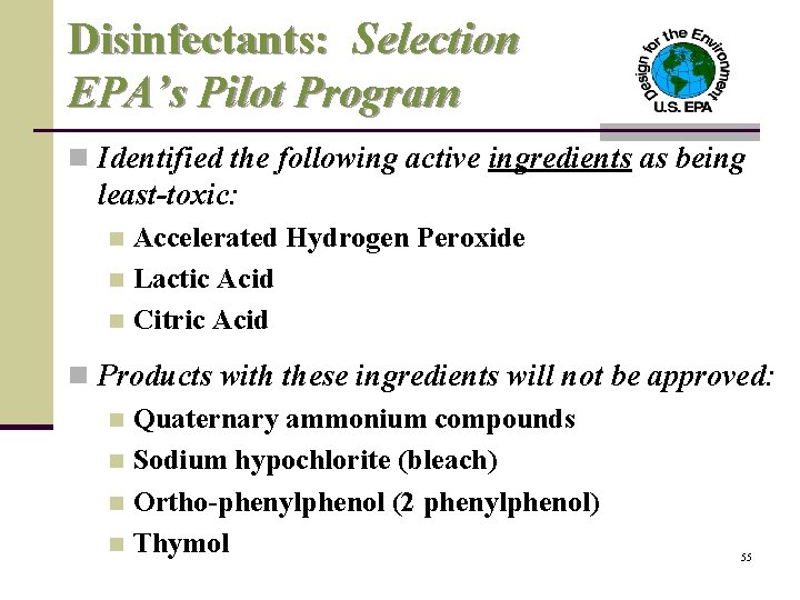 Disinfectants: Selection EPA’s Pilot Program n Identified the following active ingredients as being least-toxic: