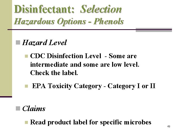 Disinfectant: Selection Hazardous Options - Phenols n Hazard Level n CDC Disinfection Level -