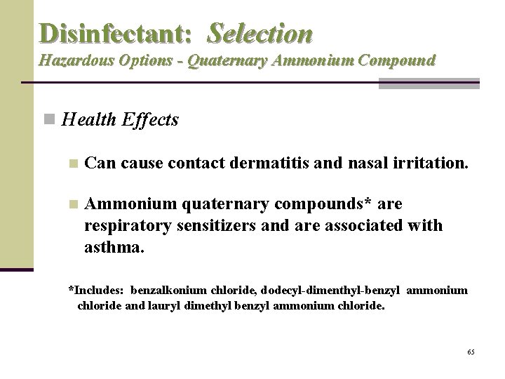 Disinfectant: Selection Hazardous Options - Quaternary Ammonium Compound n Health Effects n Can cause