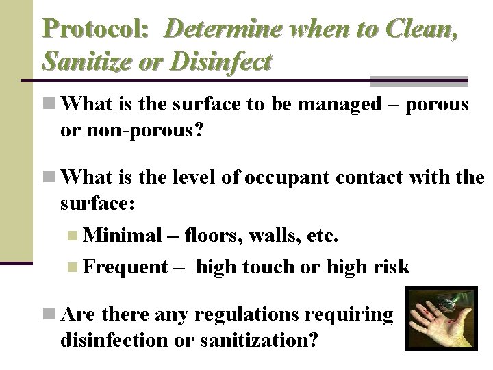 Protocol: Determine when to Clean, Sanitize or Disinfect n What is the surface to