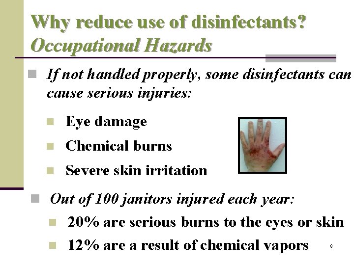 Why reduce use of disinfectants? Occupational Hazards n If not handled properly, some disinfectants