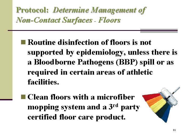 Protocol: Determine Management of Non-Contact Surfaces - Floors n Routine disinfection of floors is