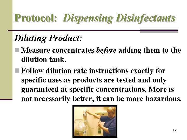 Protocol: Dispensing Disinfectants Diluting Product: n Measure concentrates before adding them to the dilution