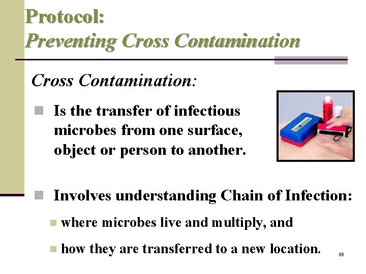 Protocol: Preventing Cross Contamination: n Is the transfer of infectious microbes from one surface,