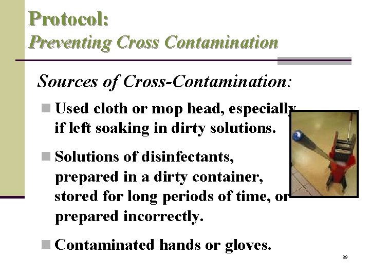 Protocol: Preventing Cross Contamination Sources of Cross-Contamination: n Used cloth or mop head, especially