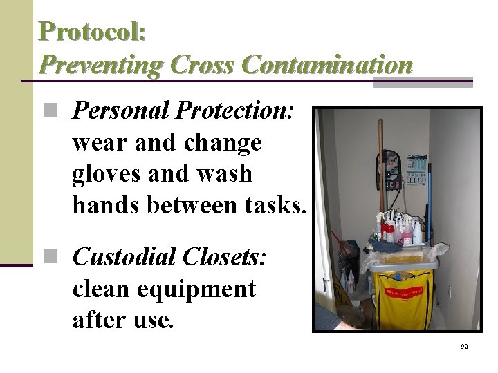 Protocol: Preventing Cross Contamination n Personal Protection: wear and change gloves and wash hands