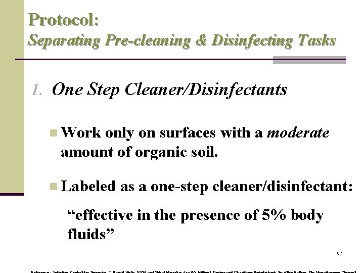 Protocol: Separating Pre-cleaning & Disinfecting Tasks 1. One Step Cleaner/Disinfectants n Work only on