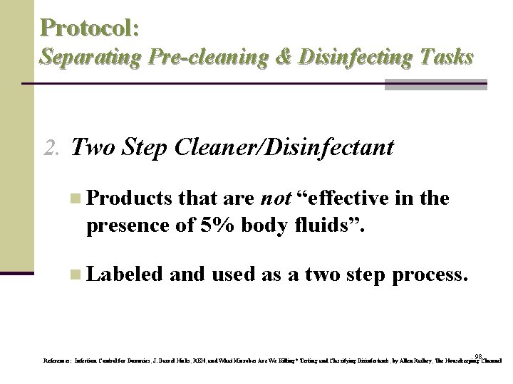 Protocol: Separating Pre-cleaning & Disinfecting Tasks 2. Two Step Cleaner/Disinfectant n Products that are
