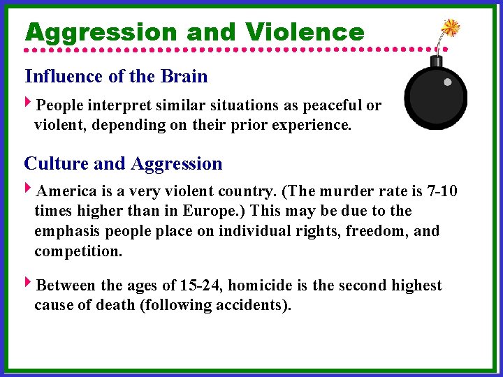 Aggression and Violence Influence of the Brain 4 People interpret similar situations as peaceful