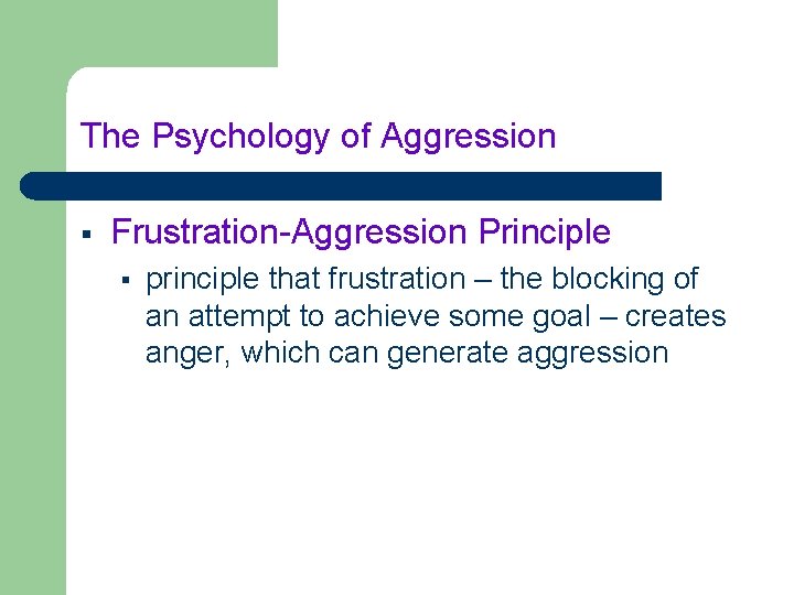 The Psychology of Aggression § Frustration-Aggression Principle § principle that frustration – the blocking