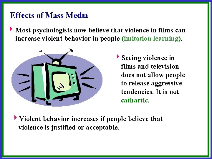 Effects of Mass Media 4 Most psychologists now believe that violence in films can