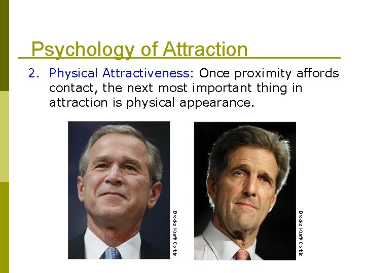 Psychology of Attraction 2. Physical Attractiveness: Once proximity affords contact, the next most important