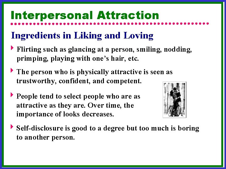 Interpersonal Attraction Ingredients in Liking and Loving 4 Flirting such as glancing at a