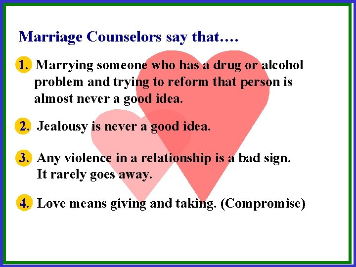 Marriage Counselors say that…. 1. Marrying someone who has a drug or alcohol problem