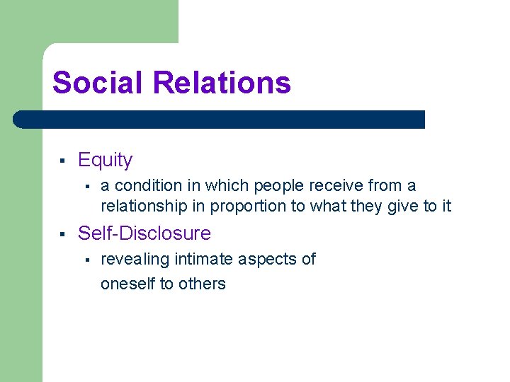 Social Relations § Equity § § a condition in which people receive from a