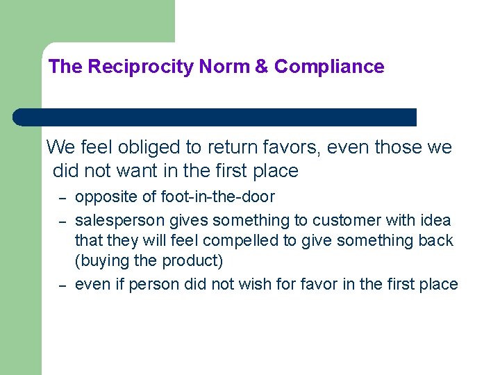 The Reciprocity Norm & Compliance We feel obliged to return favors, even those we