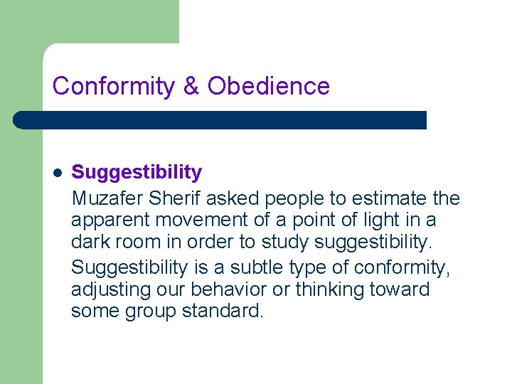 Conformity & Obedience l Suggestibility Muzafer Sherif asked people to estimate the apparent movement