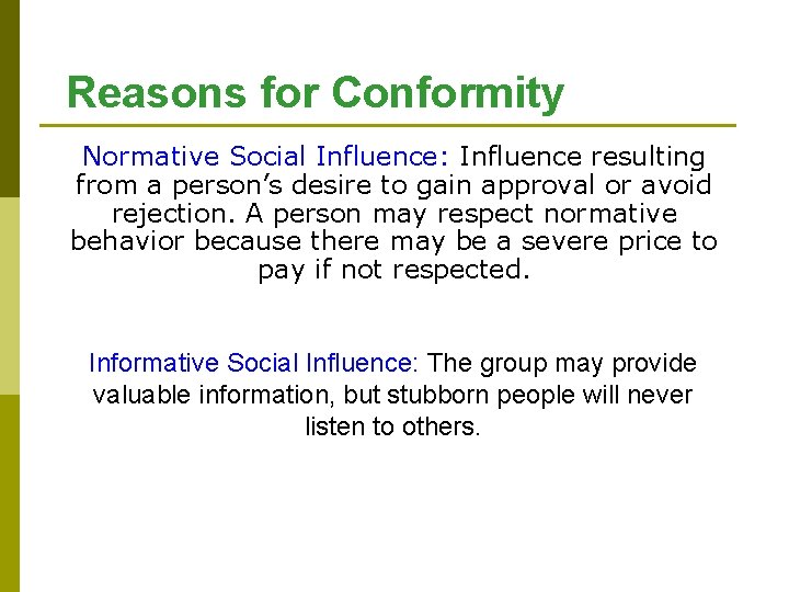 Reasons for Conformity Normative Social Influence: Influence resulting from a person’s desire to gain