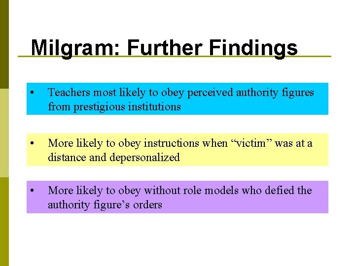 Milgram: Further Findings • Teachers most likely to obey perceived authority figures from prestigious