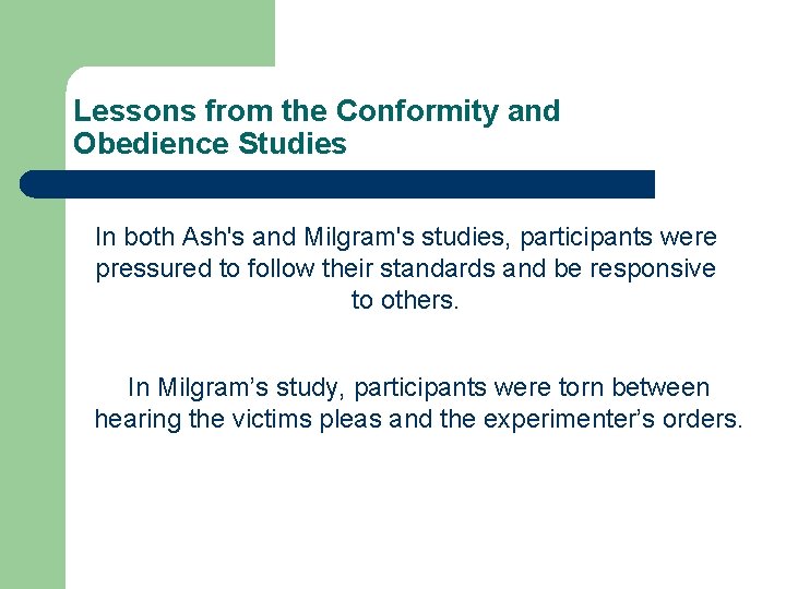 Lessons from the Conformity and Obedience Studies In both Ash's and Milgram's studies, participants