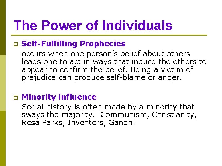 The Power of Individuals p Self-Fulfilling Prophecies occurs when one person’s belief about others