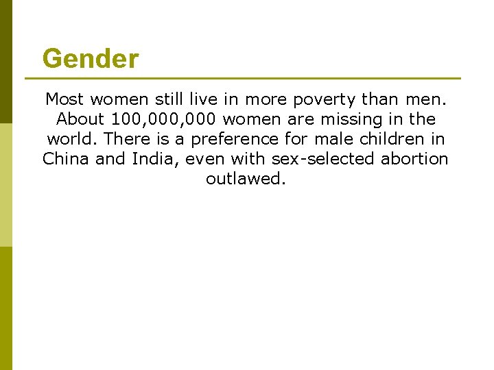 Gender Most women still live in more poverty than men. About 100, 000 women