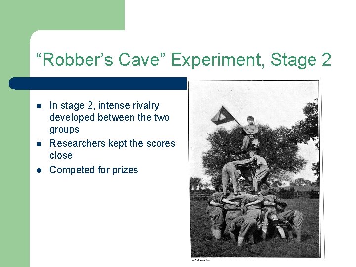 “Robber’s Cave” Experiment, Stage 2 l l l In stage 2, intense rivalry developed