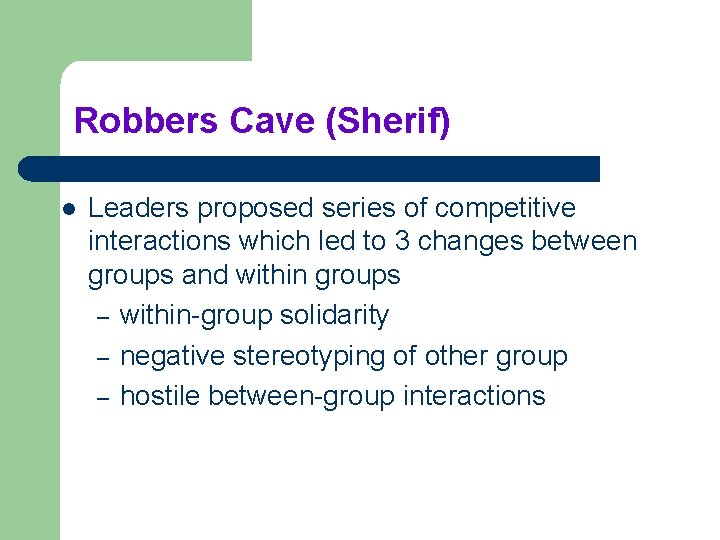 Robbers Cave (Sherif) l Leaders proposed series of competitive interactions which led to 3