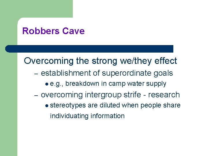 Robbers Cave Overcoming the strong we/they effect – establishment of superordinate goals l e.