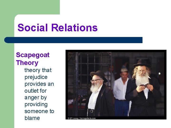 Social Relations Scapegoat Theory that prejudice provides an outlet for anger by providing someone