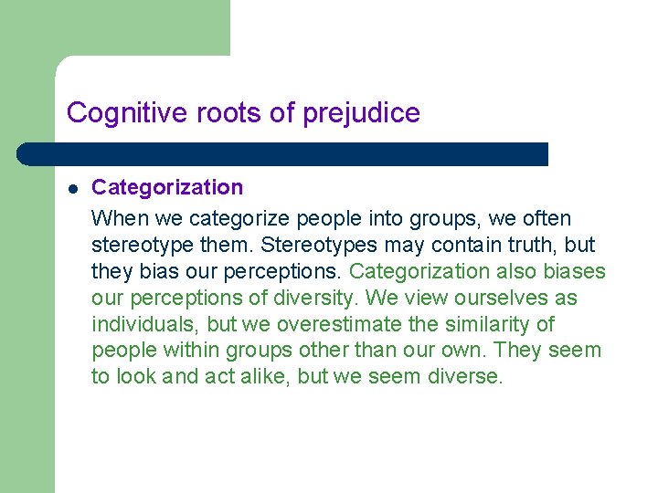 Cognitive roots of prejudice l Categorization When we categorize people into groups, we often
