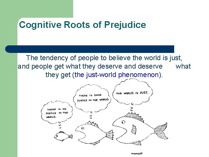 Cognitive Roots of Prejudice The tendency of people to believe the world is just,