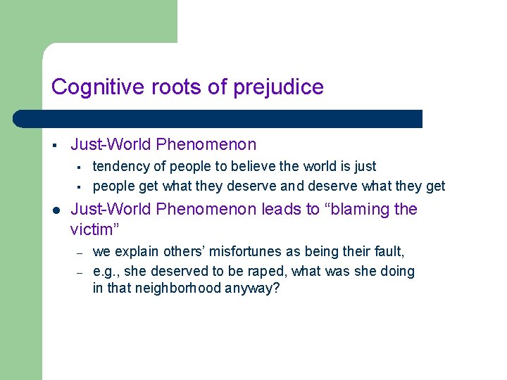 Cognitive roots of prejudice § Just-World Phenomenon § § l tendency of people to
