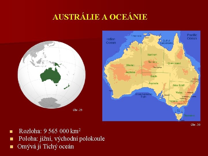 AUSTRÁLIE A OCEÁNIE Obr. 29 Obr. 30 Rozloha: 9 565 000 km 2 n